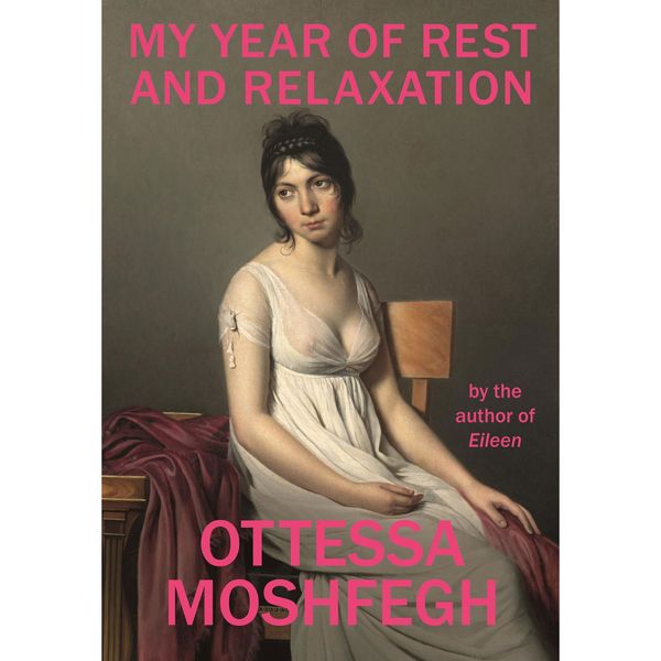 My Year of Rest and Relaxation by Ottessa Moshfegh