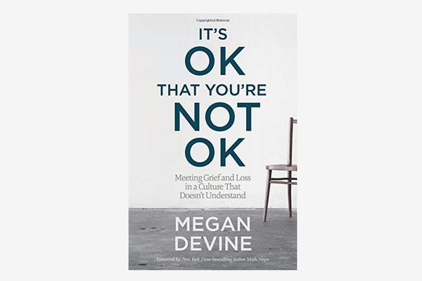 It’s OK that You’re Not OK: Meeting Grief and Loss in a Culture that Doesn’t Understand
