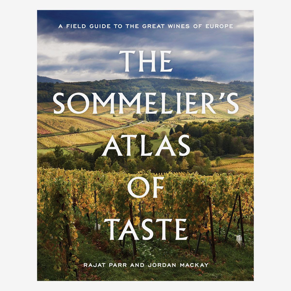 'The Sommelier's Atlas of Taste,' by Rajat Parr and Jordan Mackay
