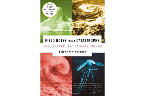Field Notes from a Catastrophe by Elizabeth Kolbert