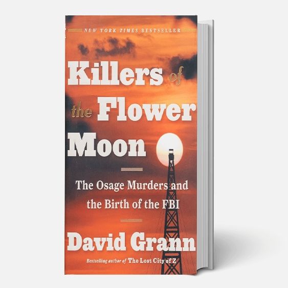 'Killers of the Flower Moon: The Osage Murders and the Birth of the FBI,' by David Grann