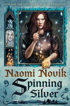 2. Spinning Silver, by Naomi Novik