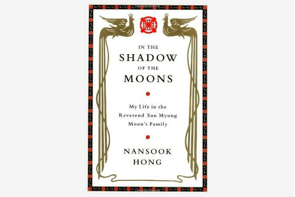 In the Shadow of the Moons: My Life in the Reverend Sun Myung Moon’s Family