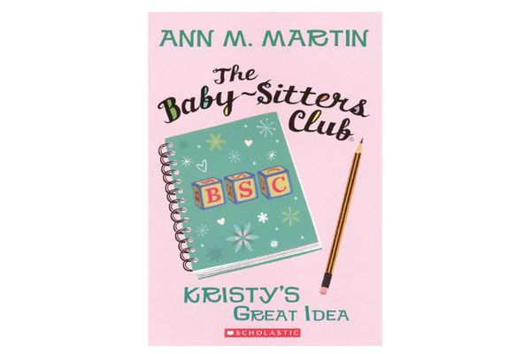 The Baby-Sitters Club: Kristy’s Great Idea by Ann M. Martin