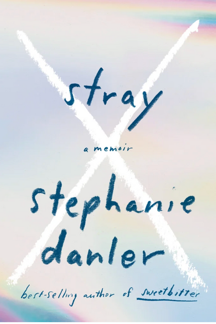 Stray: A Memoir, di Stephanie Danler 