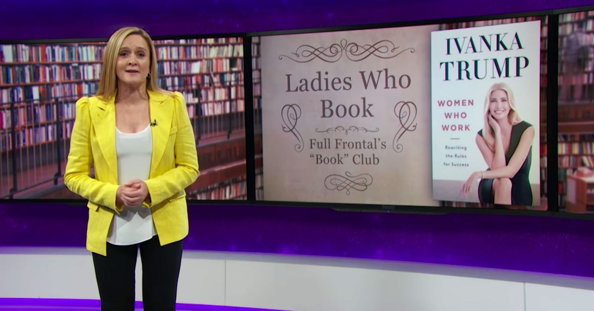 Ivanka Book Samantha Bee's Review of Ivanka Trump's 'Women Who Work'