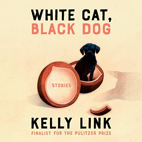 White Cat, Black Dog, by Kelly Link