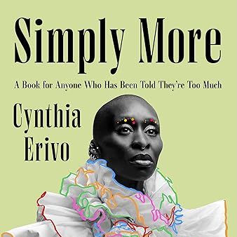 'Simply More: A Book for Anyone Who Has Been Told They’re Too Much' by Cynthia Erivo