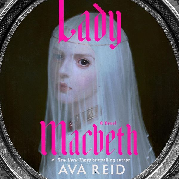 Lady Macbeth, by Ava Reid