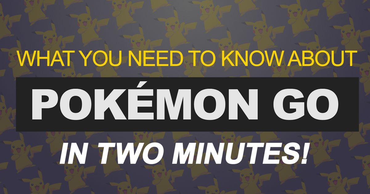 The Two-Minute Guide to Pokémon Go