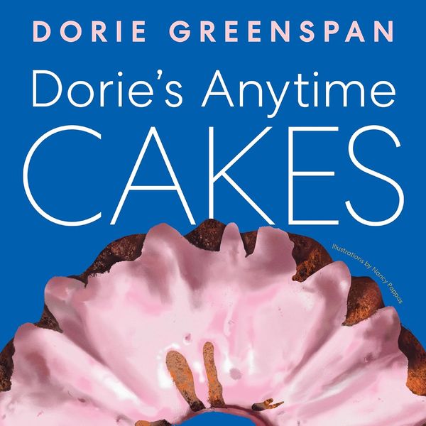 ‘Dorie’s Anytime Cakes,’ by Dorie Greenspan