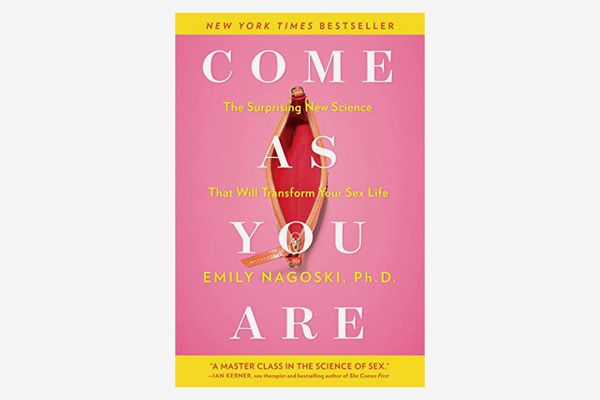 Come As You Are: The Surprising New Science That Will Transform Your Sex Life, by Emily Nagoski