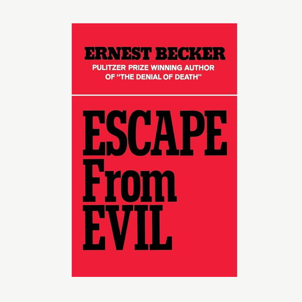 Escape from Evil by Ernest Becker