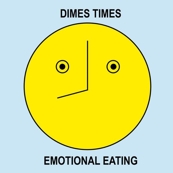 Dimes Times: Emotional Eating, by Alissa Wagner and Sabrina De Sousa