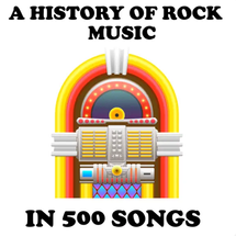 A History of Rock Music in 500 Songs Podcast