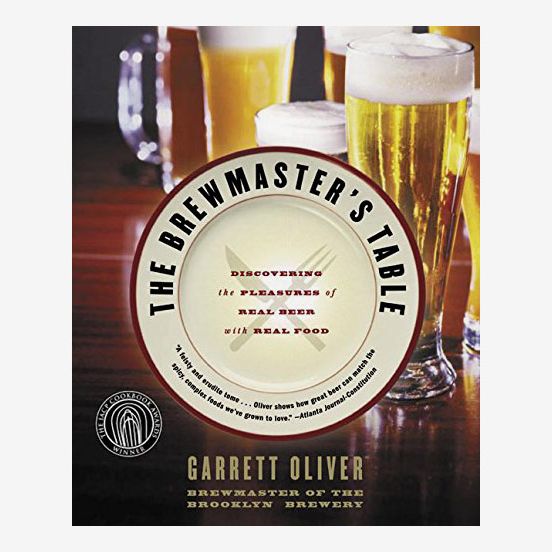 The Brewmaster’s Table: Discovering the Pleasures of Real Beer With Real Food