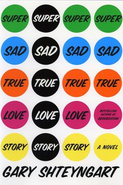 Super Sad True Love Story, by Gary Shteyngart (2010)