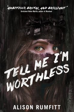 Tell Me I’m Worthless, by Alison Rumfitt