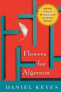 Flowers for Algernon, by Daniel Keyes