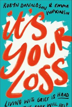 'It's Your Loss: Living With Grief Is Hard. We Hope This Book Will Help.'