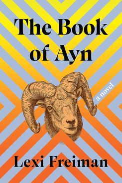 The Book of Ayn, by Lexi Freiman
