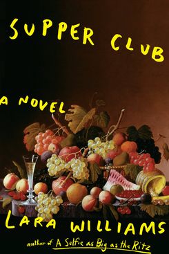 Supper Club, by Lara Williams (G.P. Putnam’s Sons, July 9)