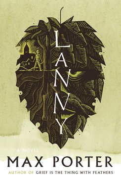 Lanny, by Max Porter (Graywolf, May 14)