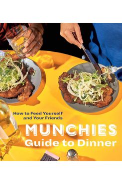 'Munchies Guide to Dinner: How to Feed Yourself and Your Friends'