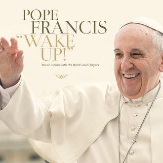This CD cover image released by Believe Digital, shows Wake Up! The album will feature extracts from Pope Francis speeches in various languages, including English, Italian, Spanish and Portuguese. It will be available on Nov. 27. (Believe Digital via AP)