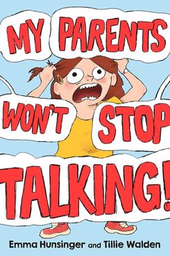 ‘My Parents Won’t Stop Talking!’ by Emma Hunsinger