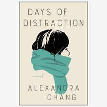 ‘Days of Distraction,’ by Alexandra Chang