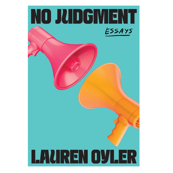 'No Judgment: Essays,' by Lauren Oyler