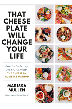 'That Cheese Plate Will Change Your Life,' by Marissa Mullen
