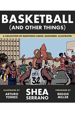 Basketball (and Other Things): A Collection of Questions Asked, Answered, Illustrated