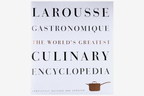 Larousse Gastronomique: The World’s Greatest Culinary Encyclopedia, Completely Revised and Updated