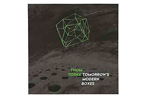 Thom Yorke — Tomorrow’s Modern Boxes