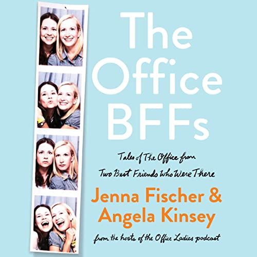 The Office BFFs: Tales of The Office from Two Best Friends Who Were There by Jenna Fischer and Angela Kinsey
