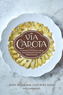 Via Carota: A Celebration of Seasonal Cooking from the Beloved Greenwich Village Restaurant