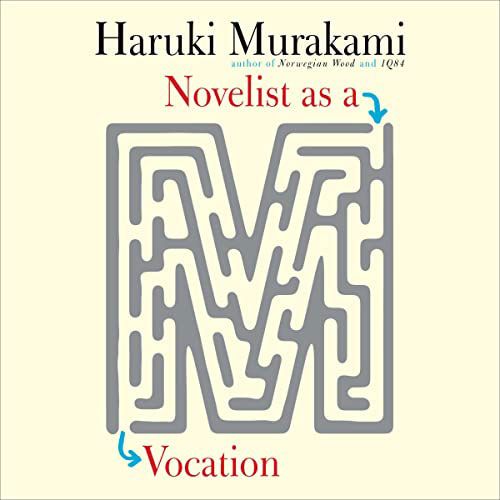 Novelist as a Vocation, by Haruki Murakami