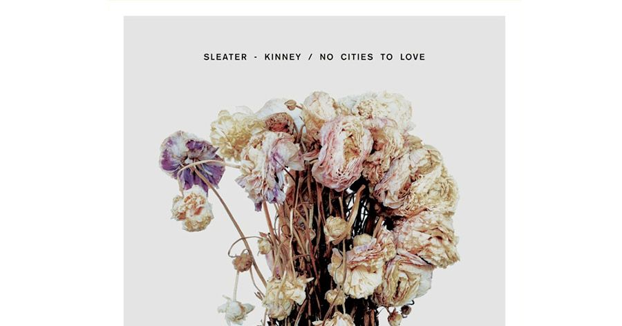 Sleater-Kinney’s No Cities to Love Is a Rock Triumph