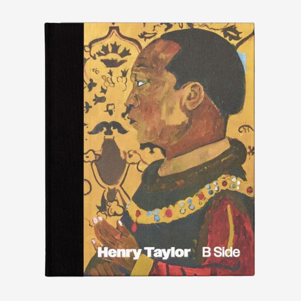 Henry Taylor: B Side Monograph