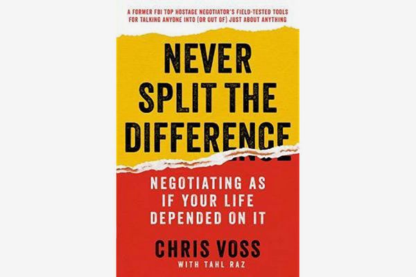 Never Split the Difference: Negotiating As If Your Life Depended On It, by Chris Ross, with Tahl Raz