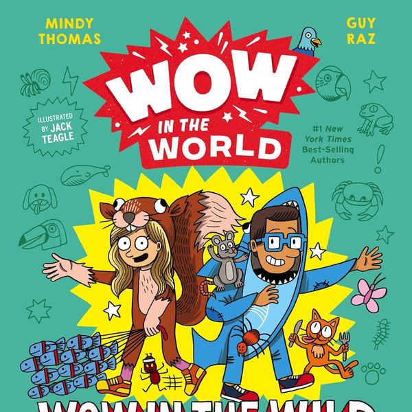 'Wow in the World: Wow in the Wild,' by Mindy Thomas and Guy Raz