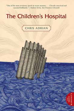The Children’s Hospital by Chris Adrian (2006)
