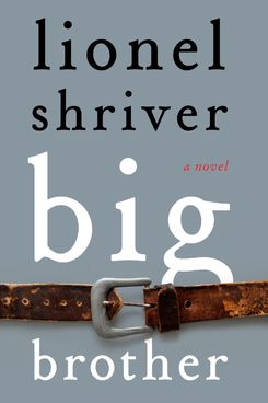 “Big Brother,” by Lionel Shriver