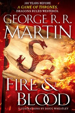 Fire & Blood, by George R. R. Martin