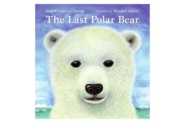 “The Last Polar Bear,” by Jean Craighead George, illustrated by Wendell Minor