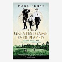 The Greatest Game Ever Played by Mark Frost