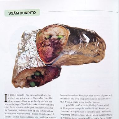 David Chang revisits the idea of ssam burritos that he scrapped at Ssam Bar. He writes that after he gave up on trying to push the idea, "Roy Choi started doing Korean tacos in LA. Now he's so successful I want to be him instead of me."
