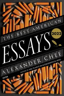 The Best American Essays 2022, edited by Alexander Chee